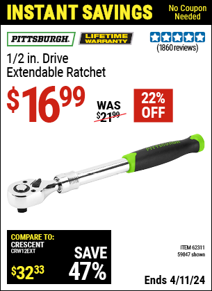 Buy the PITTSBURGH 1/2 in. Drive Extendable Ratchet (Item 59847/62311) for $16.99, valid through 4/11/2024.