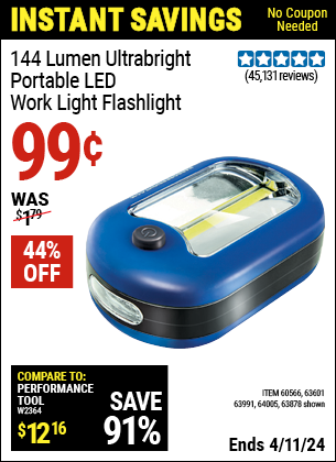 Buy the 144 Lumen Ultra-Bright LED Portable Worklight/Flashlight (Item 63878/60566/63601/63991/64005) for $0.99, valid through 4/11/2024.