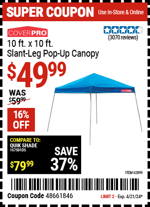 Buy the COVERPRO 10 ft. x 10 ft. Slant-Leg Pop-Up Canopy (Item 62899) for $49.99, valid through 4/21/24.