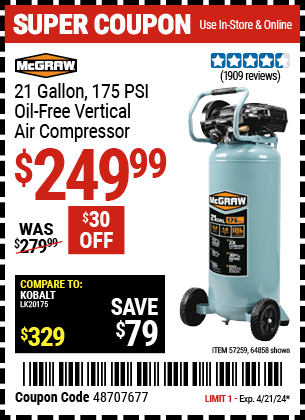 Buy the MCGRAW 21 gallon 175 PSI Oil-Free Vertical Air Compressor (Item 64858/57259) for $249.99, valid through 4/21/24.