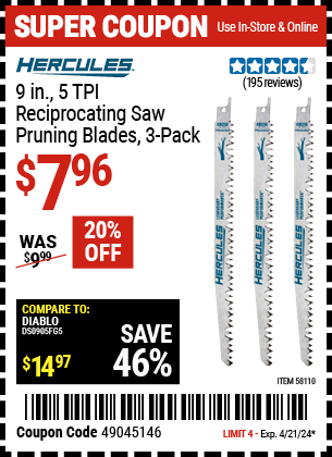 Buy the HERCULES 9 in. 5 TPI Reciprocating Saw Pruning Blades, 3 Pack (Item 58110) for $7.96, valid through 4/21/24.