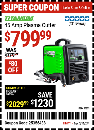 Buy the TITANIUM 45A Plasma Cutter (Item 56255) for $799.99, valid through 5/12/24.