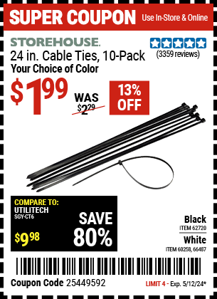 Buy the STOREHOUSE 24 in. Heavy Duty Cable Ties 10 Pk. (Item 66487/60258/62720) for $1.99, valid through 5/12/24.