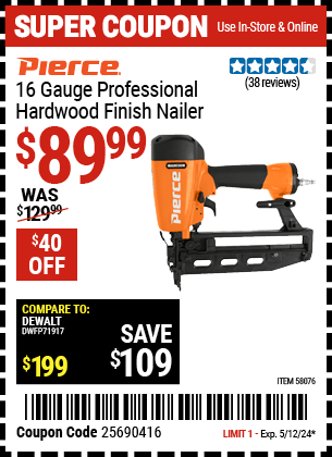 Buy the PIERCE 16 Gauge Professional Finish Nailer (Item 58076) for $89.99, valid through 5/12/24.