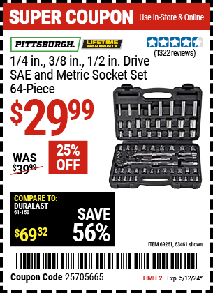 Buy the PITTSBURGH 64 Pc 1/4 in. 3/8 in. 1/2 in. Drive SAE & Metric Socket Set (Item 63461/69261) for $29.99, valid through 5/12/24.