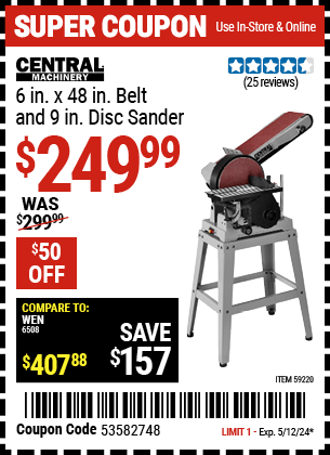 Buy the CENTRAL MACHINERY 6 in. x 48 in. Belt and 9 in. Disc Sander (Item 59220) for $249.99, valid through 5/12/24.