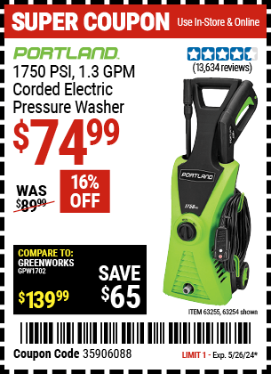Buy the PORTLAND 1750 PSI, 1.3 GPM Corded Electric Pressure Washer (Item 63254/63255) for $74.99, valid through 5/26/24.