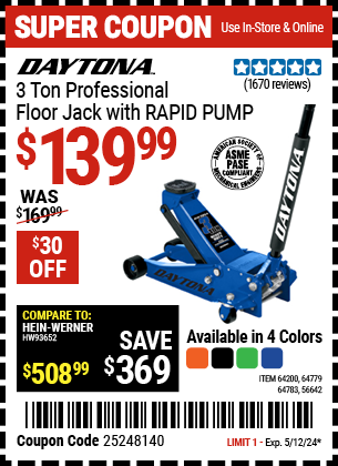 Buy the DAYTONA 3 Ton Professional Rapid Pump Floor Jack (Item 64200/56642/64779/64783) for $139.99, valid through 5/12/2024.