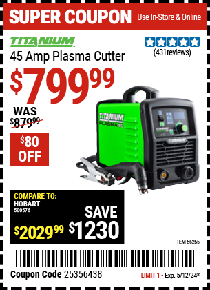 Buy the TITANIUM 45A Plasma Cutter (Item 56255) for $799.99, valid through 5/12/2024.