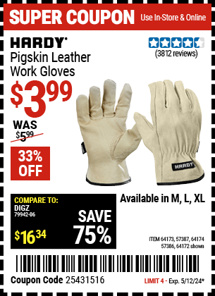 Buy the HARDY Pigskin Leather Work Gloves (Item 64172/64173/57387/64174/57386) for $3.99, valid through 5/12/2024.