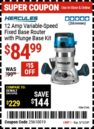 Buy the HERCULES 12 Amp Variable Speed Fixed Base Router with Plunge Base Kit (Item 57368) for $84.99, valid through 5/12/2024.