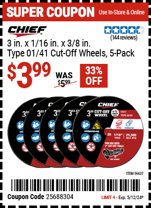Buy the CHIEF 3 in. x 1/16 in. x 3/8 in. Type 01/41 Cut-Off Wheel, 5 Pk. (Item 56637) for $3.99, valid through 5/12/2024.