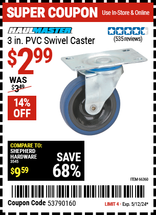 Buy the HAUL-MASTER 3 in. PVC Light Duty Swivel Caster (Item 66360) for $2.99, valid through 5/12/2024.