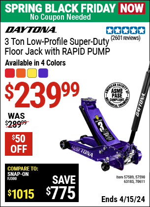 Buy the DAYTONA 3 Ton Low Profile Super Duty Rapid Pump Floor Jack (Item 57589/57590/63183/70611) for $239.99, valid through 4/15/2024.