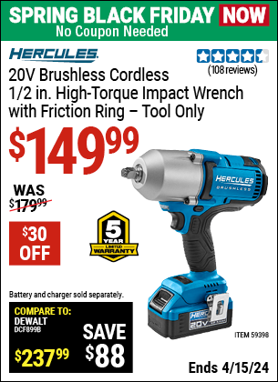 Buy the HERCULES 20V Brushless Cordless 1/2 in. High Torque Impact Wrench (Item 59398) for $149.99, valid through 4/15/2024.