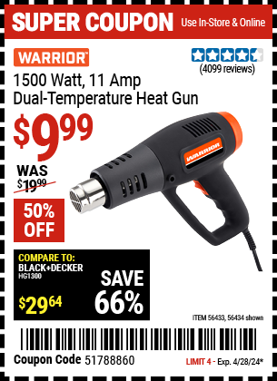 Buy the WARRIOR 1500 Watt, 11 Amp Dual-Temperature Heat Gun (Item 56434/56433) for $9.99, valid through 4/28/2024.