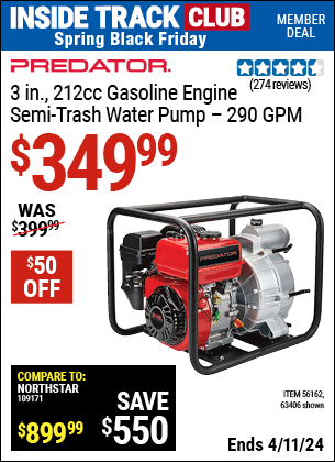 Inside Track Club members can buy the PREDATOR 3 in. 212cc Gasoline Engine Semi-Trash Water Pump, 290 GPM (Item 63406/56162) for $349.99, valid through 4/11/2024.
