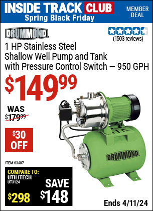 Inside Track Club members can buy the DRUMMOND 1 HP Stainless Steel Shallow Well Pump and Tank with Pressure Control Switch, 950 GPH (Item 63407) for $149.99, valid through 4/11/2024.