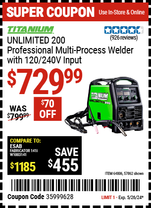 Buy the TITANIUM Unlimited 200 Professional Multiprocess Welder with 120/240 Volt Input (Item 57862/64806) for $729.99, valid through 5/26/2024.