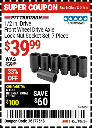 Buy the PITTSBURGH AUTOMOTIVE 1/2 in. Drive Front Wheel Drive Axle Lock-Nut Socket Set 7 Pc. (Item 62842) for $39.99, valid through 5/26/2024.
