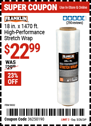 Buy the FRANKLIN 18 in. x 1470 ft. High Performance Stretch Wrap (Item 58332) for $22.99, valid through 5/26/2024.
