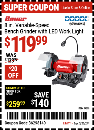 Buy the BAUER 8 in. Variable-Speed Bench Grinder with LED Work Light (Item 59300) for $119.99, valid through 5/26/2024.