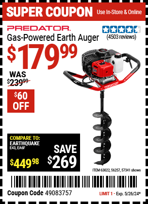 Buy the PREDATOR Gas-Powered Earth Auger (Item 57341/56257/63022) for $179.99, valid through 5/26/2024.