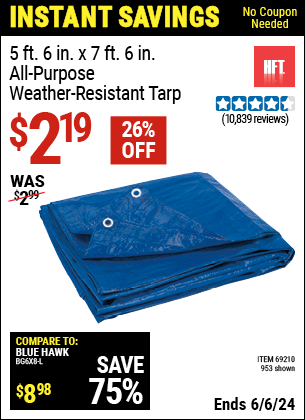 Buy the HFT 5 ft. 6 in. x 7 ft. 6 in. Blue All-Purpose Weather-Resistant Tarp (Item 00953/69210) for $2.19, valid through 6/6/2024.