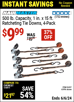 Buy the HAUL-MASTER 500 lb. Capacity 1 in. x 15 ft. Ratcheting Tie Downs 4 Pk. (Item 63996/56397) for $9.99, valid through 6/6/2024.