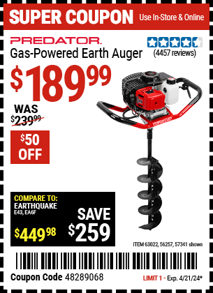 Buy the PREDATOR Gas-Powered Earth Auger (Item 57341/56257/63022) for $189.99, valid through 4/21/2024.