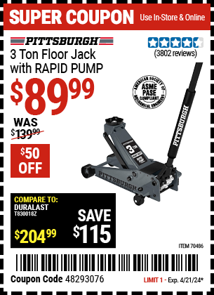 Buy the PITTSBURGH 3 Ton Floor Jack with RAPID PUMP (Item 70486/58343/58344/58345/58346/58347/70593) for $89.99, valid through 4/21/2024.