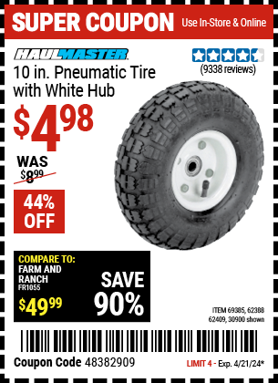 Buy the HAUL-MASTER 10 in. Pneumatic Tire with White Hub (Item 30900/69385/62388/62409) for $4.98, valid through 4/21/2024.