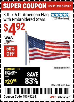 Buy the 3 ft. X 5 ft. American Flag With Embroidered Stars (Item 64129/64131) for $4.92, valid through 4/21/2024.