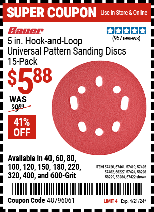 Buy the BAUER 5 in. Hook and Loop Universal Pattern Sanding Discs, 15 Pk,. (Item 57419/57420/57422/57424/57425/57461/57482/58227/58228/58229/58284) for $5.88, valid through 4/21/2024.