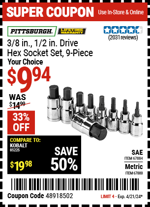 Buy the PITTSBURGH 3/8 in. and 1/2 in. Drive Hex Socket Set, 9-Piece (Item 67880/67884) for $9.94, valid through 4/21/2024.