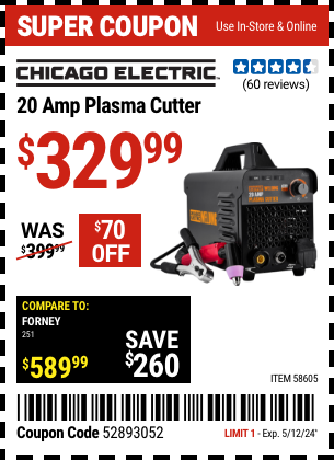 Buy the CHICAGO ELECTRIC WELDING 20A Plasma Cutter (Item 58605) for $329.99, valid through 5/12/2024.