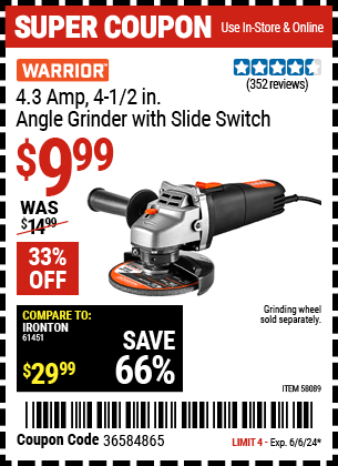 Buy the WARRIOR 4.3 Amp, 4-1/2 in. Angle Grinder with Slide Switch (Item 58089) for $9.99, valid through 6/6/24.