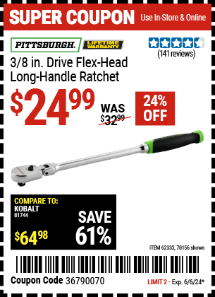 Buy the PITTSBURGH 3/8 in. Drive Professional Flex Head Long Handle Ratchet (Item 70156/62333) for $24.99, valid through 6/6/24.