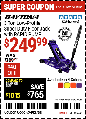 Buy the DAYTONA 3 Ton Low Profile Super Duty Rapid Pump Floor Jack (Item 57589/57590/63183/70611) for $249.99, valid through 6/2/24.