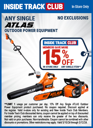 Inside Track Club members can Save 15% Off Any Single ATLAS Outdoor Power Equipment, valid through 5/12/2024.