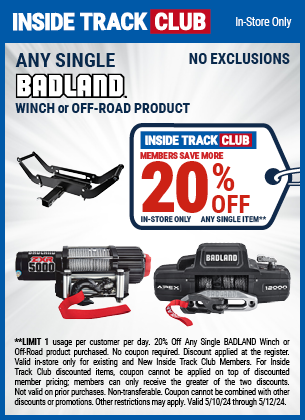 Inside Track Club members can Save 20% Off Any Single BADLAND Winch or Off-Road Product, valid through 5/12/2024.