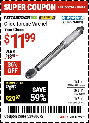 Buy the PITTSBURGH 3/8 in. Drive Click Type Torque Wrench (Item 63880/63881/63882/62431) for $11.99, valid through 5/19/2024.