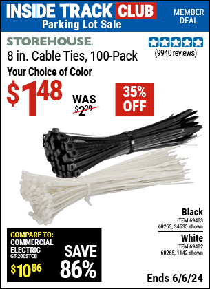 Inside Track Club members can Buy the STOREHOUSE 8 in. Cable Ties 100 Pk. (Item 01142/69402/60265/34635/69403/60263) for $1.48, valid through 6/6/2024.