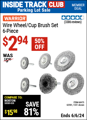 Inside Track Club members can Buy the WARRIOR Wire Wheel/Cup Brush Set (Item 01341/60475/62581) for $2.94, valid through 6/6/2024.