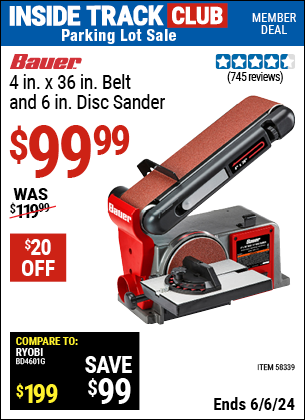 Inside Track Club members can Buy the BAUER 4 in. X 36 in. Belt And 6 in. Disc Sander (Item 58339) for $99.99, valid through 6/6/2024.