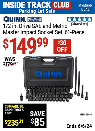 Inside Track Club members can Buy the QUINN 1/2 in. Drive SAE and Metric Master Impact Socket Set, 61 Piece (Item 58680) for $149.99, valid through 6/6/2024.
