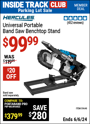 Inside Track Club members can Buy the HERCULES Universal Portable Band Saw Benchtop Stand (Item 59640) for $99.99, valid through 6/6/2024.