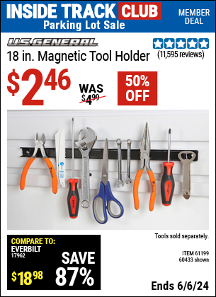 Inside Track Club members can Buy the U.S. GENERAL 18 in. Magnetic Tool Holder (Item 60433/61199) for $2.46, valid through 6/6/2024.