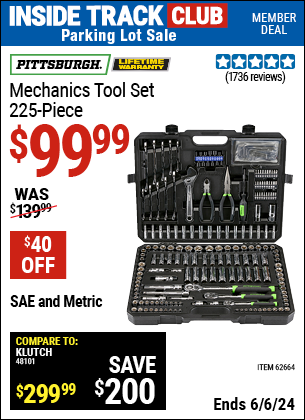 Inside Track Club members can Buy the PITTSBURGH Mechanics Tool Set 225-Piece (Item 62664) for $99.99, valid through 6/6/2024.