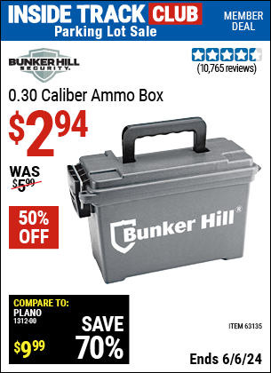 Inside Track Club members can Buy the BUNKER HILL SECURITY 0.30 Caliber Ammo Box (Item 63135) for $2.94, valid through 6/6/2024.